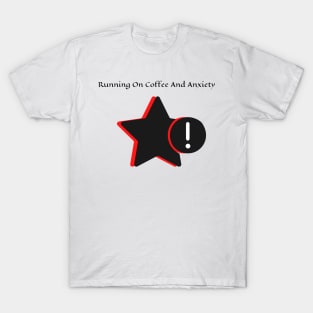 Running On Coffee And Anxiety T-Shirt